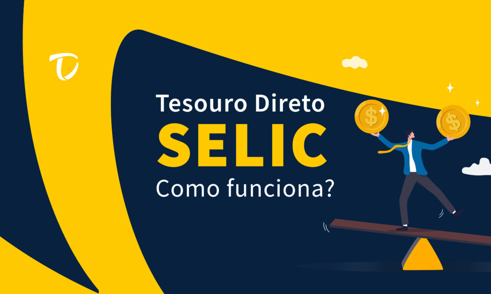 Como Investir no Tesouro Selic: Guia Completo para Iniciantes