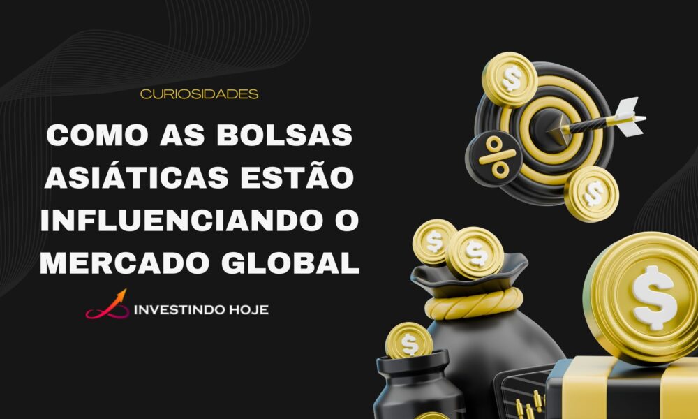 Como as bolsas asiáticas estão influenciando o mercado global