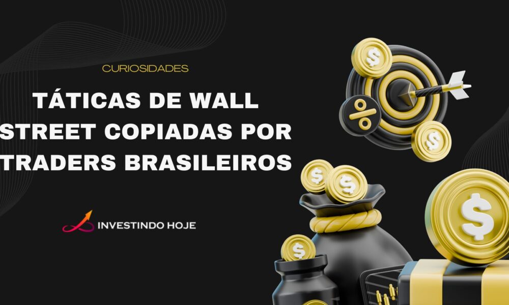 Táticas de Wall Street copiadas por traders brasileiros