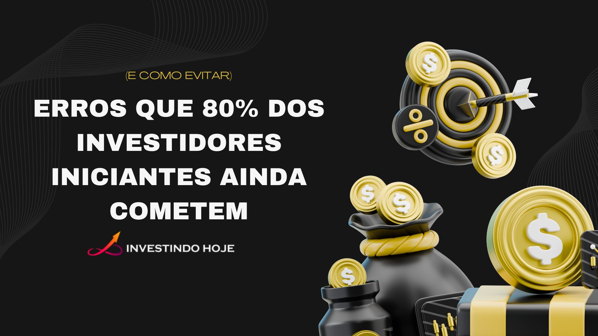 Erros comuns dos investidores iniciantes