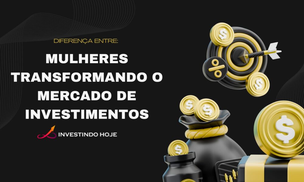 Mulheres transformando o mercado de investimentos