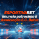 EsportivaBet confirma patrocínio à Associação E.C. Bahia 2026