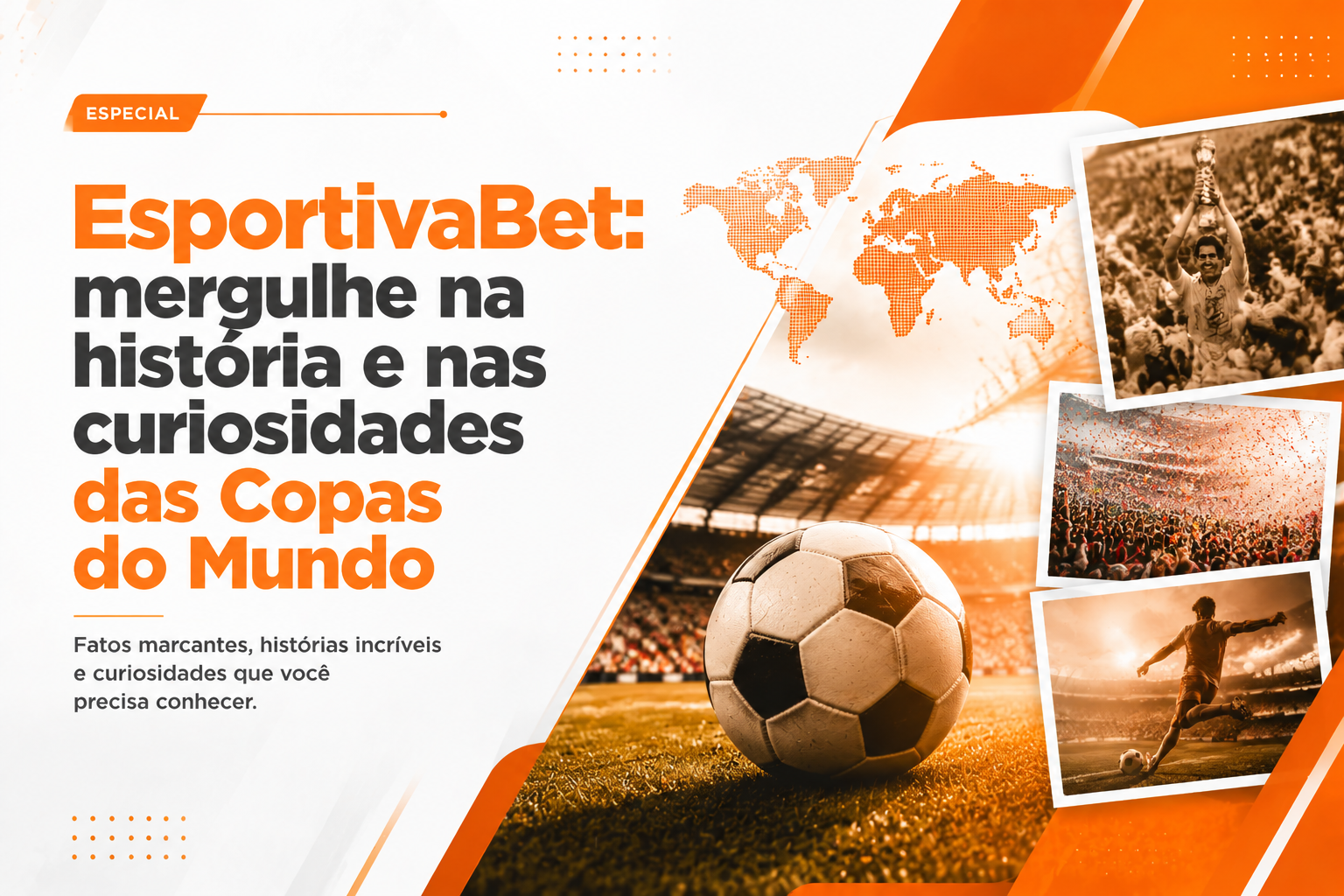 Especial Esportiva Bet: história e curiosidades das Copas